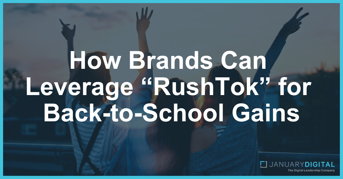 How Brands Can Leverage “RushTok” for Back-to-School Gains