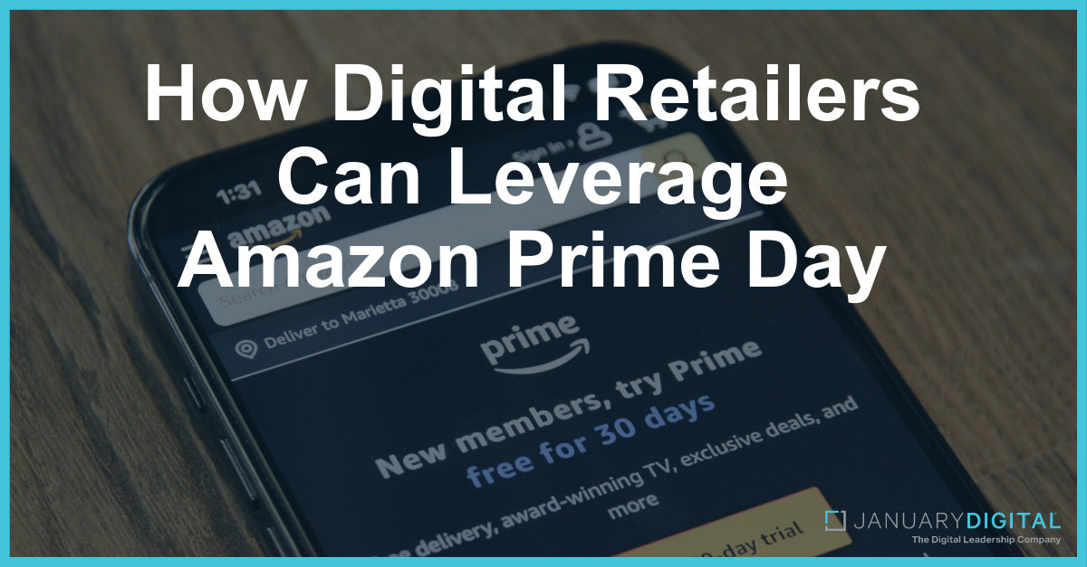 How Digital Retailers Can Leverage Amazon Prime Day