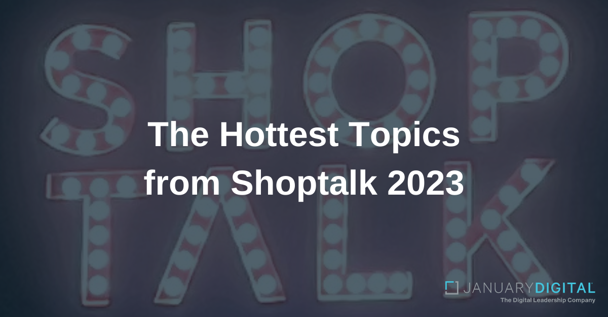 Part 2: Hottest Topics from Shoptalk